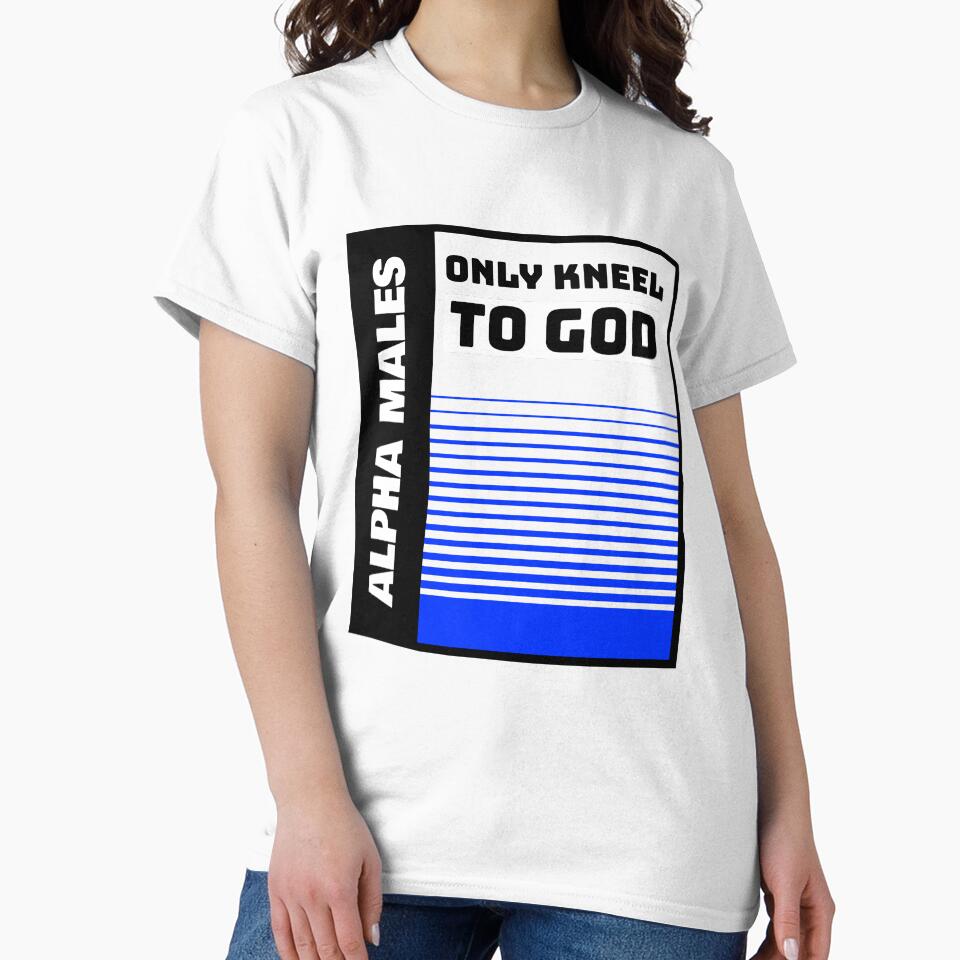 Alpha Males Only Kneel To God Essential T-Shirt by bestfunonline