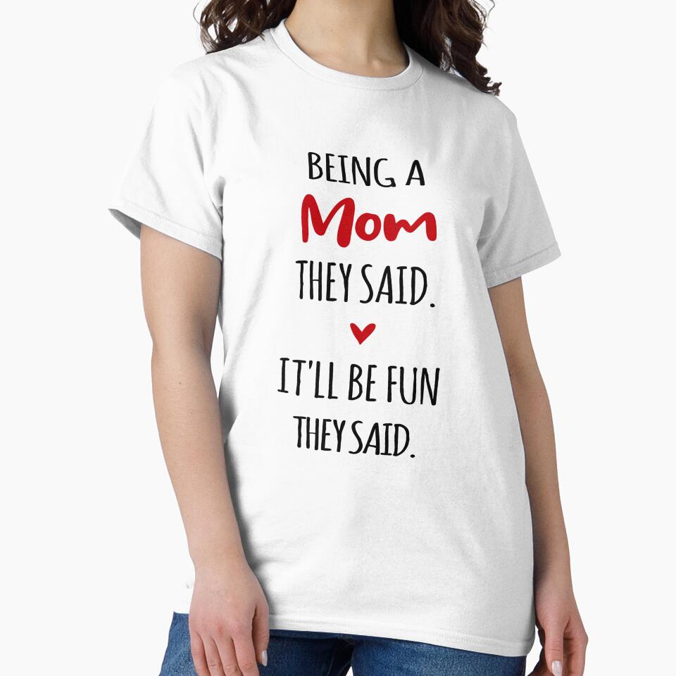 Being a Mom They Said Mothers Day by EasyPrintGift