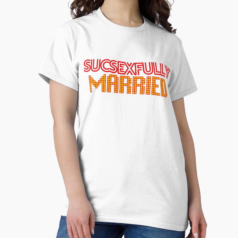 SUCCESSFULLY MARRIED GRAPHIC T-SHIRT by bessartex