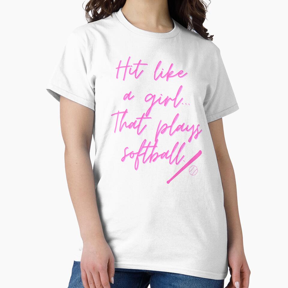 "Hit Like A Girl That Plays Softball" by BigLeagueTeague