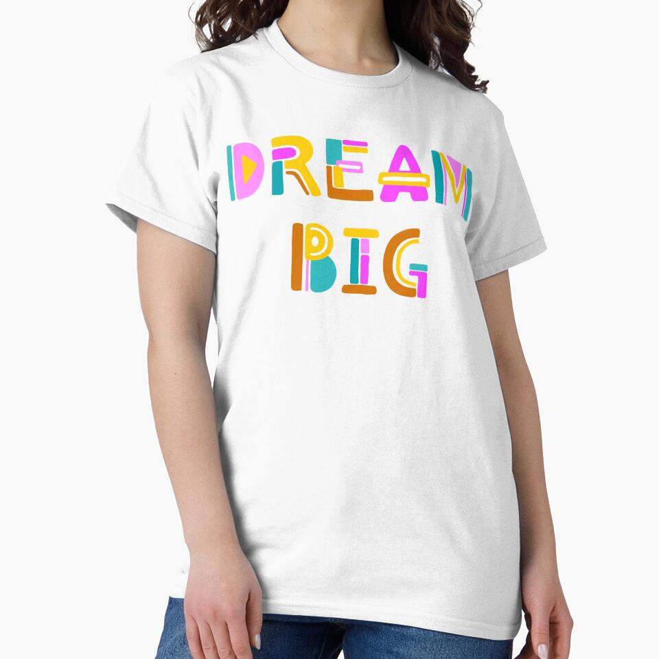 Dream Big by FrivoliTees