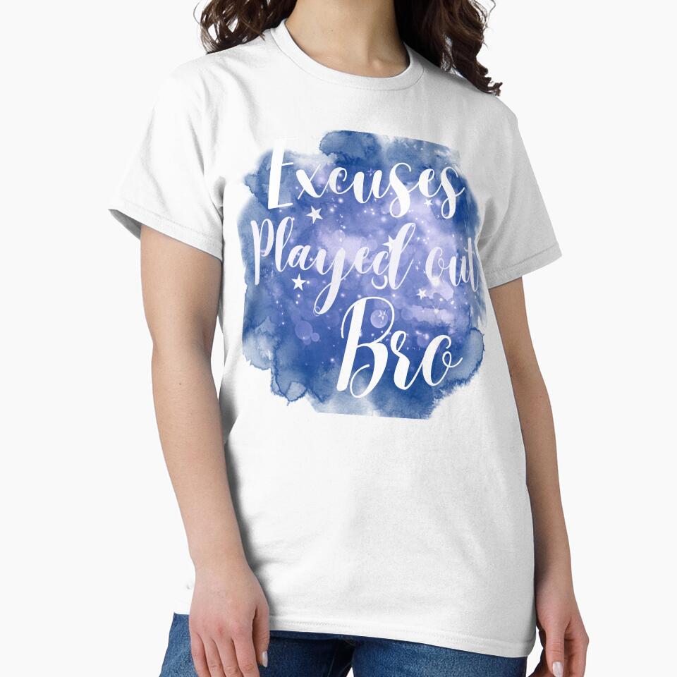 Excuses Played Out Bro Tshirts by Shevonda Thomas