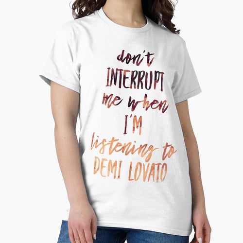 'Don't Interrupt Me When I'm Listening To Demi Lovato' (Limited Edition) by lovaticart