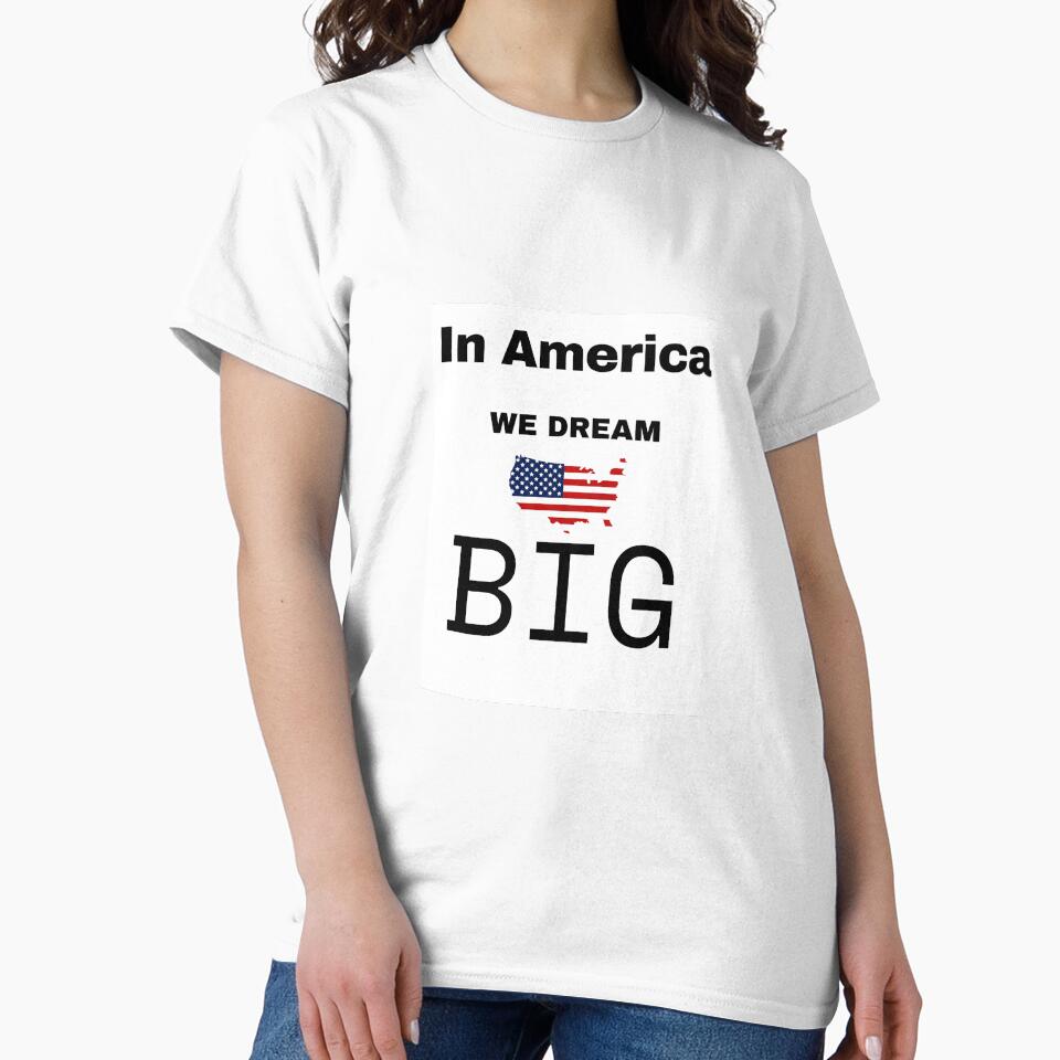 In America We Dream BIG by PrintasticTee