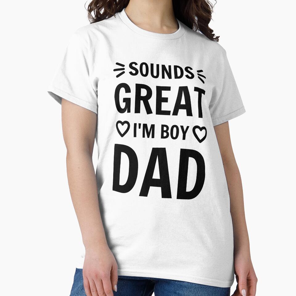 Sounds great I'm Boy Dad Father Daddy quote by mysteriousquote
