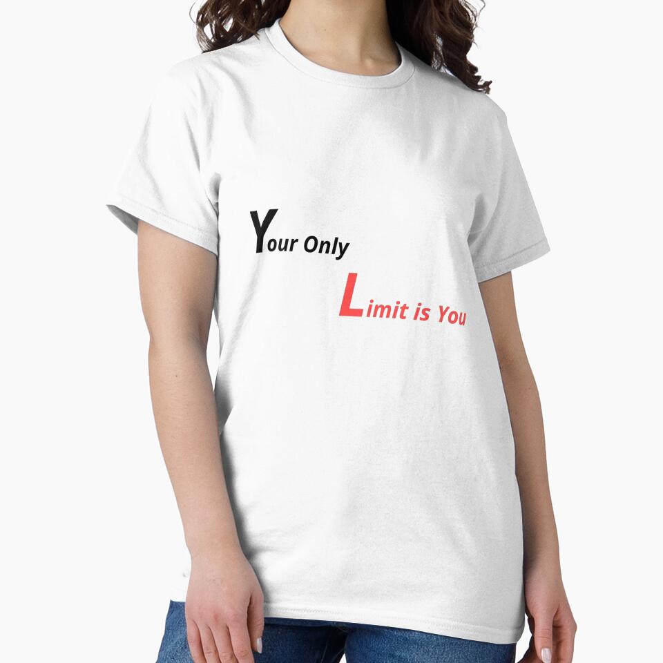 Your Only Limit Is You – Motivational Quote T-Shirt by E_Rise