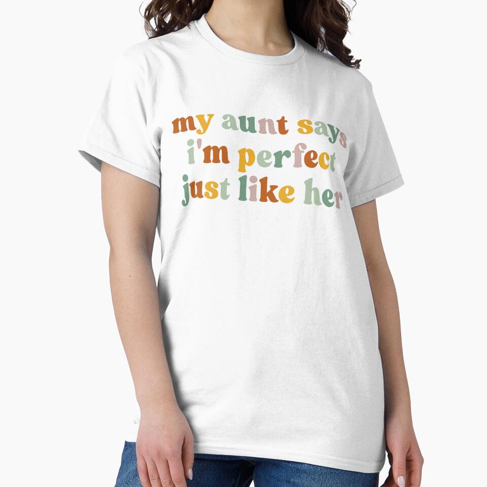 My Aunt Says I’m Perfect Just Like Her by Poopielandia