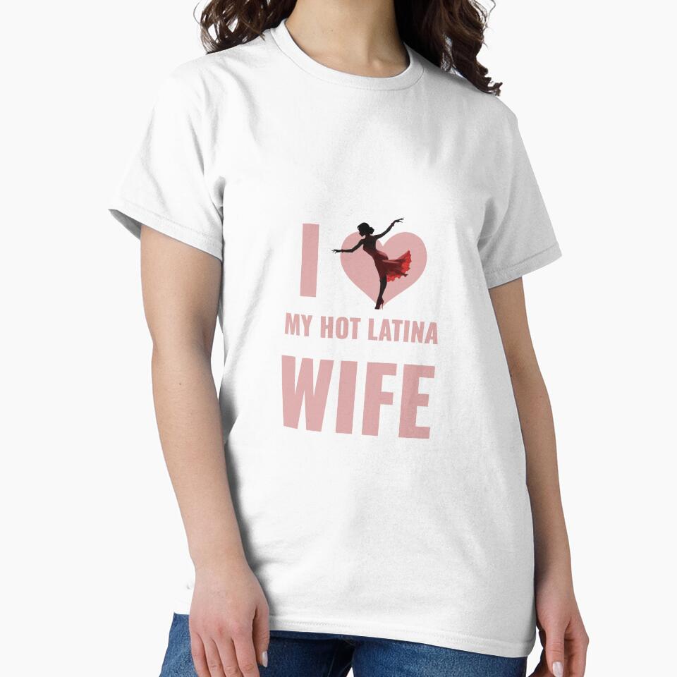 I Love My Hot Latina Wife by La Loca
