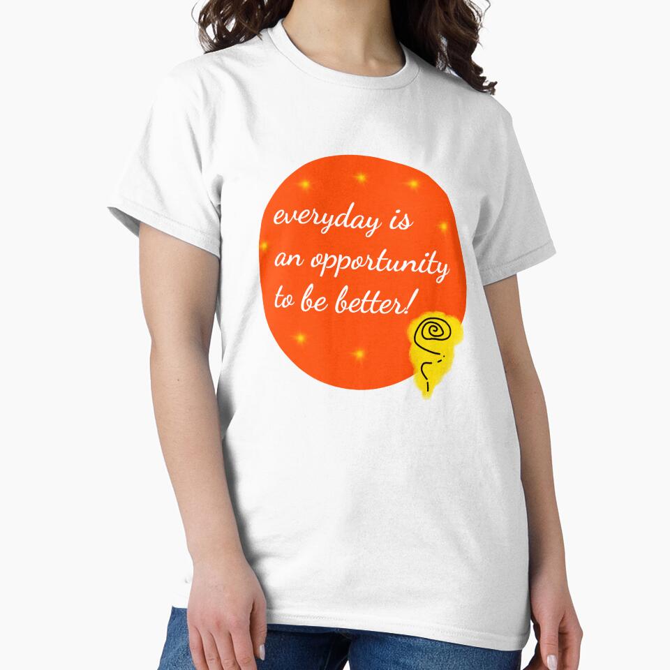 Everyday is an opportunity to be better by MsArtyCrafts