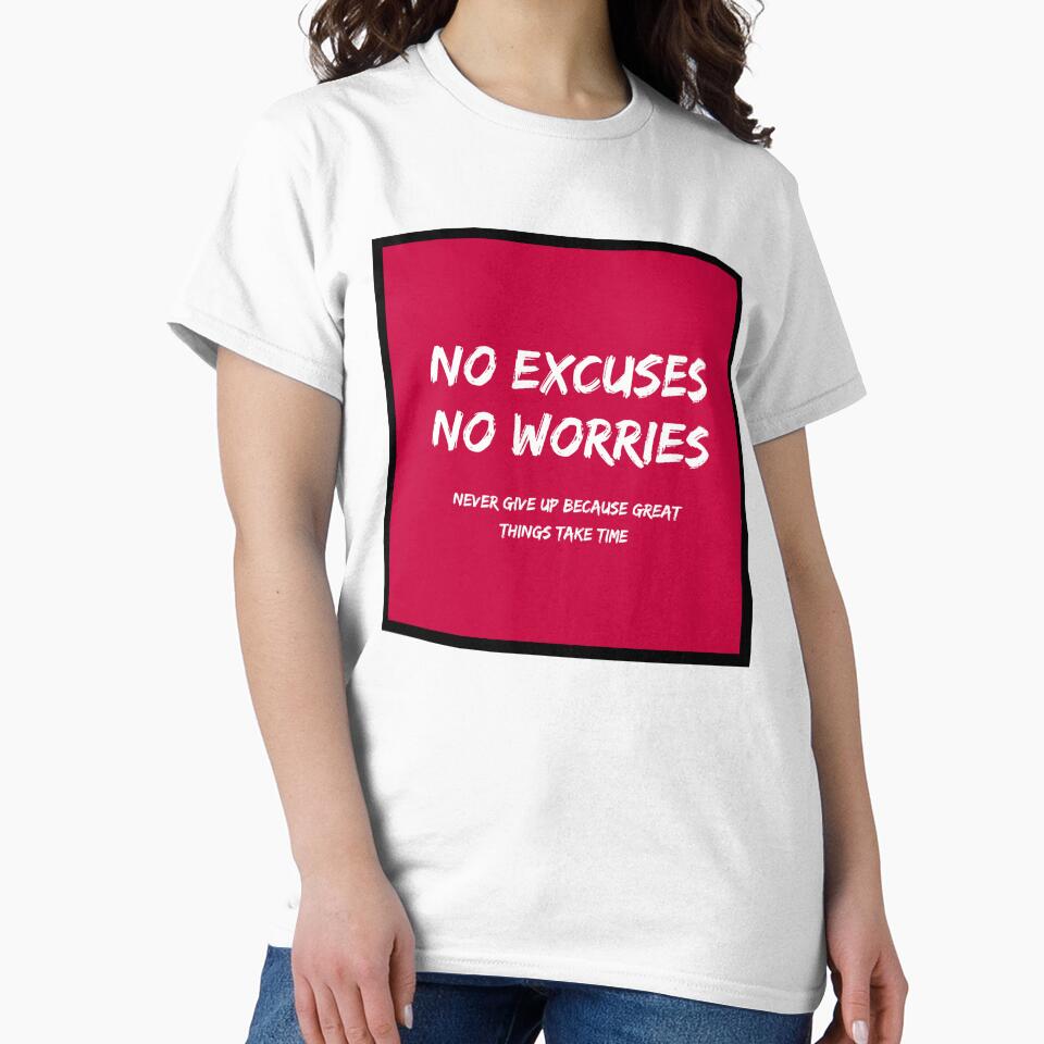 No Excuses, No Worries by TeesHearts100