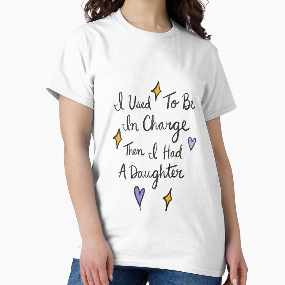 I Used To Be In Charge Then I Had A Daughter Motherhood Humor Parent Life Mom Gift by JonesFlora2025