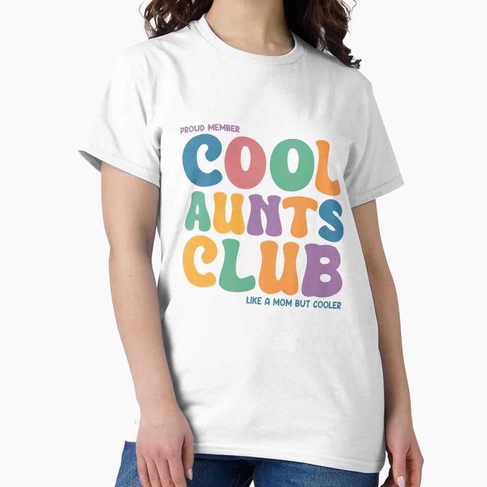 Proud Member Cool Aunts Club Like A Mom But Cooler Shirt For Aunt, Cool Aunt Gift by jelee-jelee