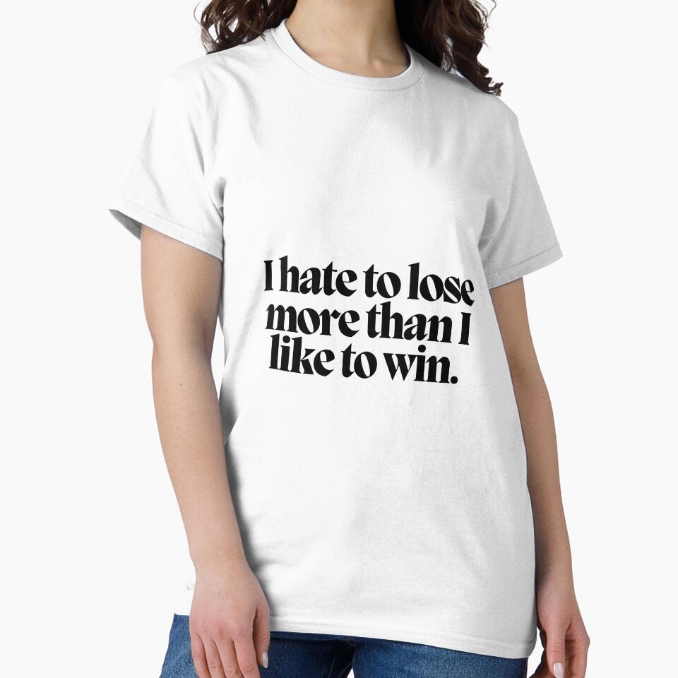 I hate to lose more than I like to win. by CharmStudio