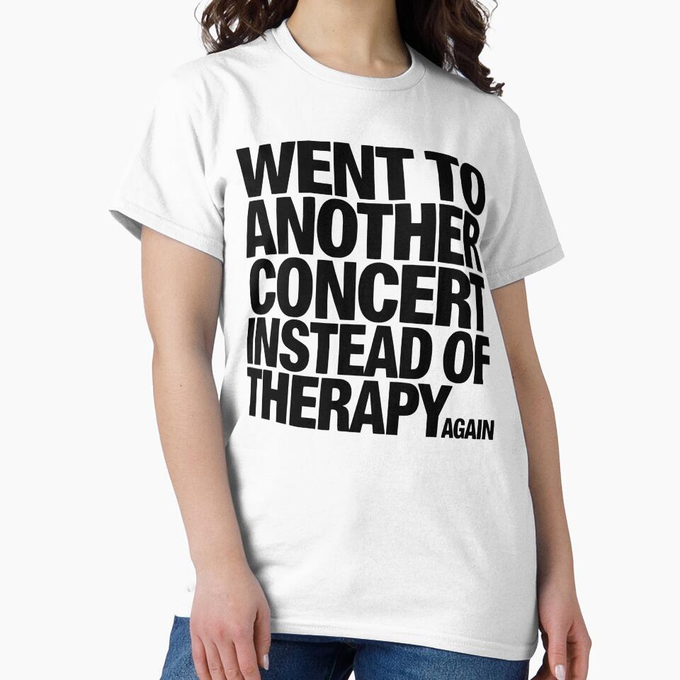 Funny Music Lover - Went To Another Concert Instead Of Therapy Again by CutOutIdols