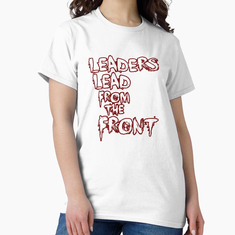 Leaders Lead From The Front Text Tee by PpSquaredPro