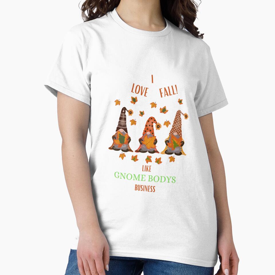 I Love Fall, Like Gnome body’s Business by TruLuv
