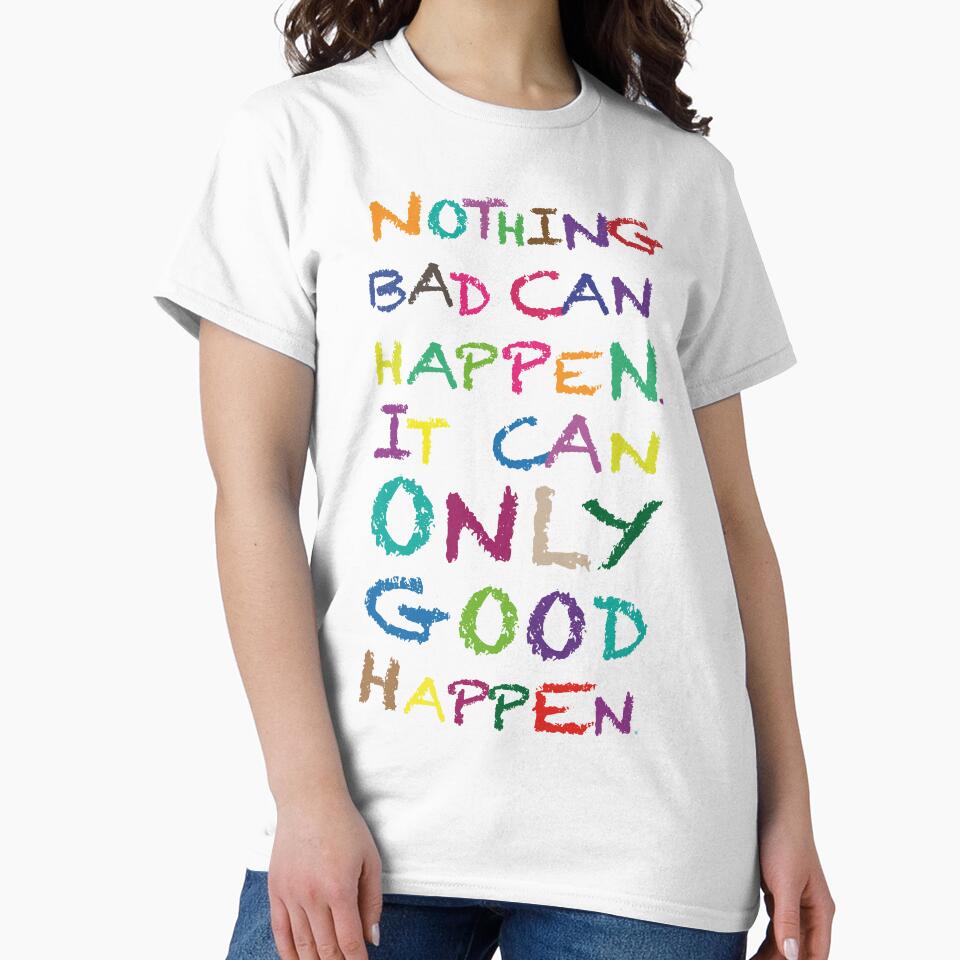 Nothing bad can happen. it can only good happen. by ScottyWalters