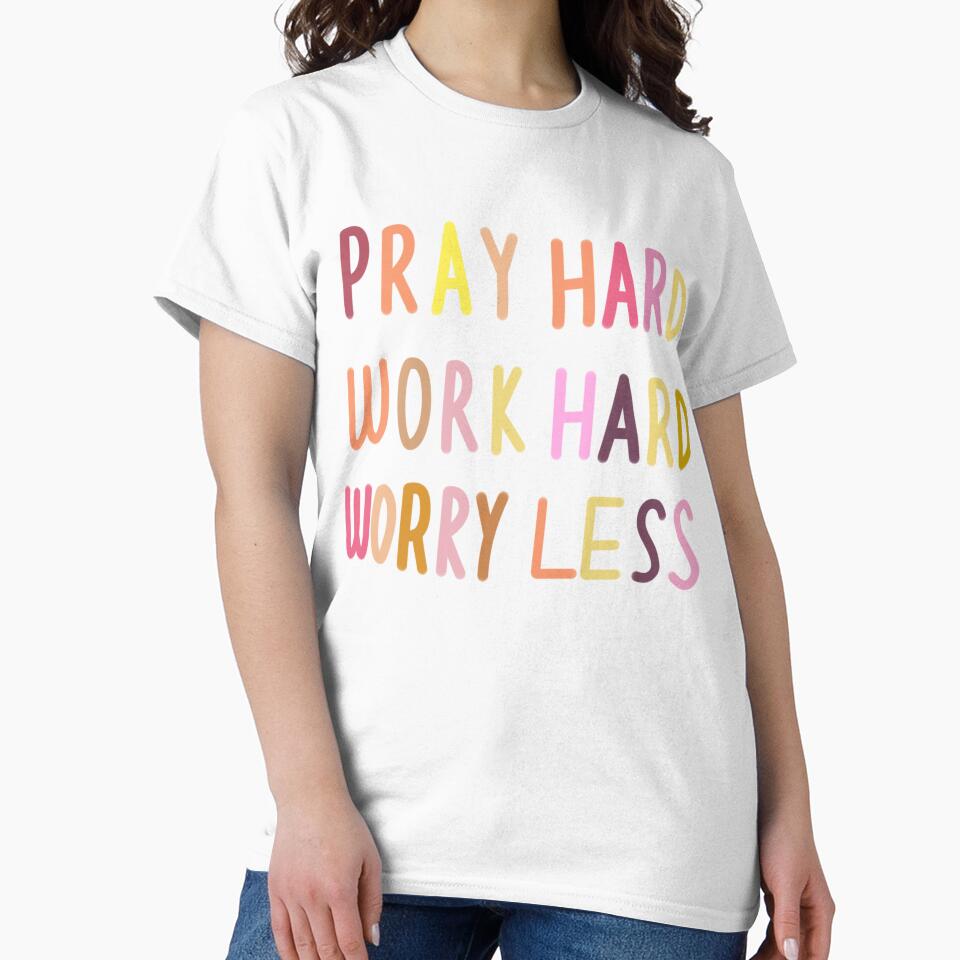Pray Hard Work Hard Worry Less by Buyeseoshop