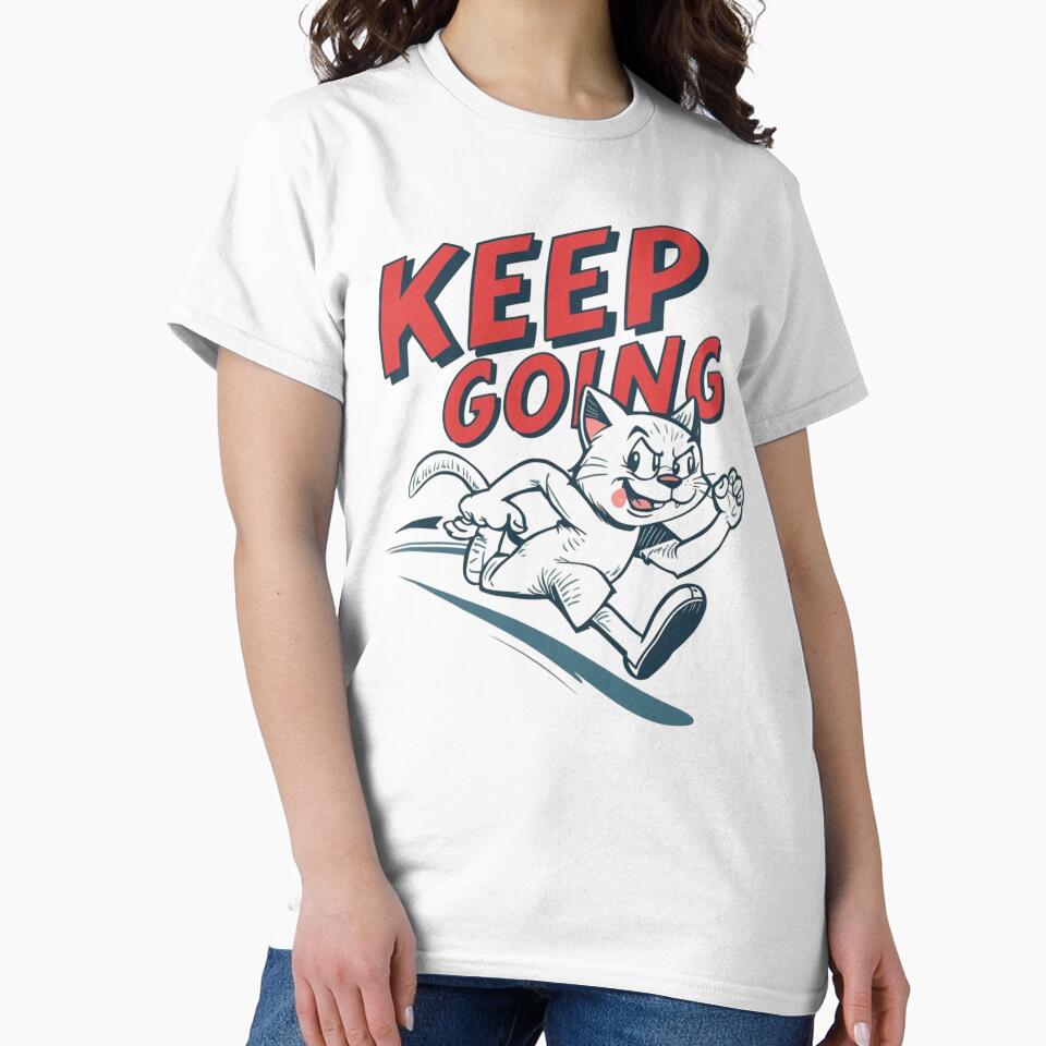 KEEP GOING MOTIVATION T-SHIRT CAT/NEVER GIVE UP/CAT LOVER by NinaCreator