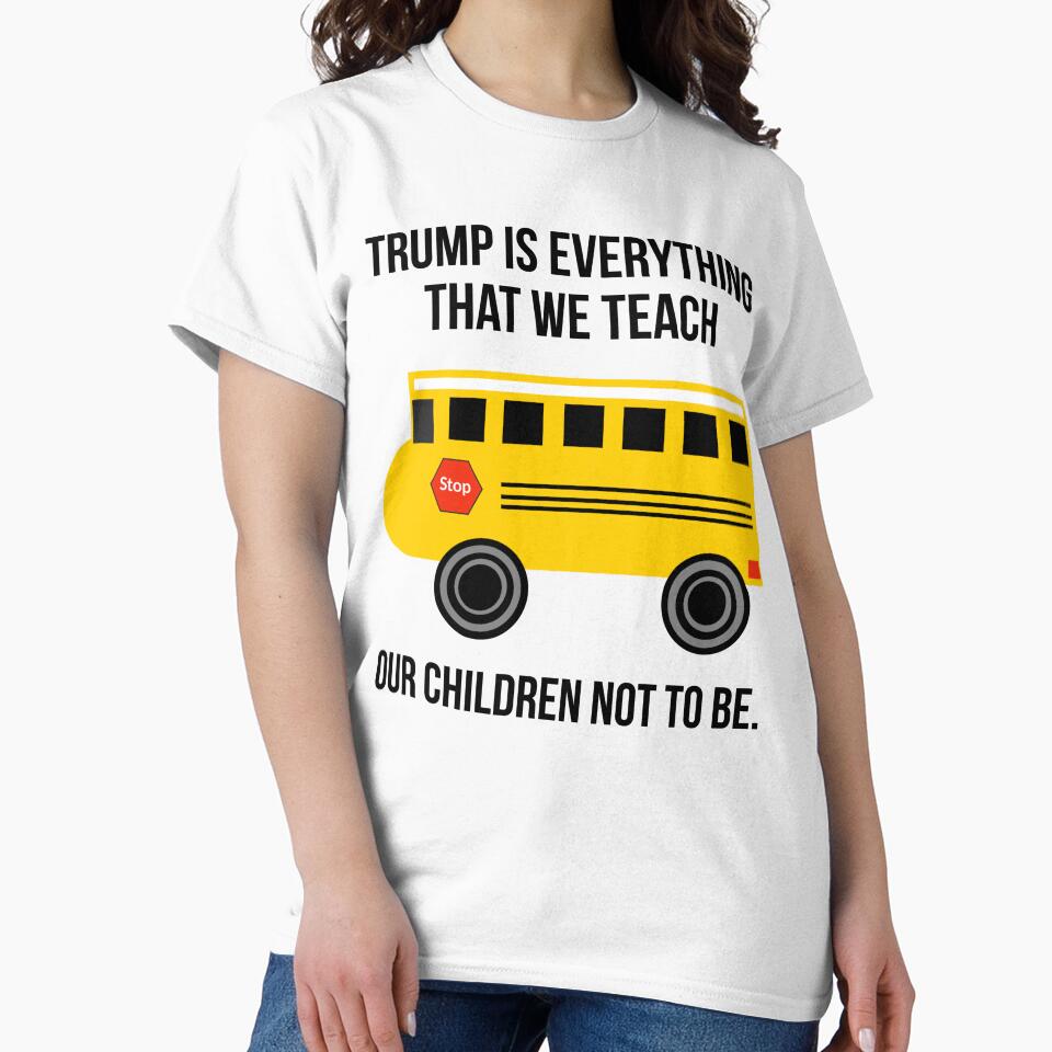 Trump is everything that we teach our children not to be. by Rachel the Artist
