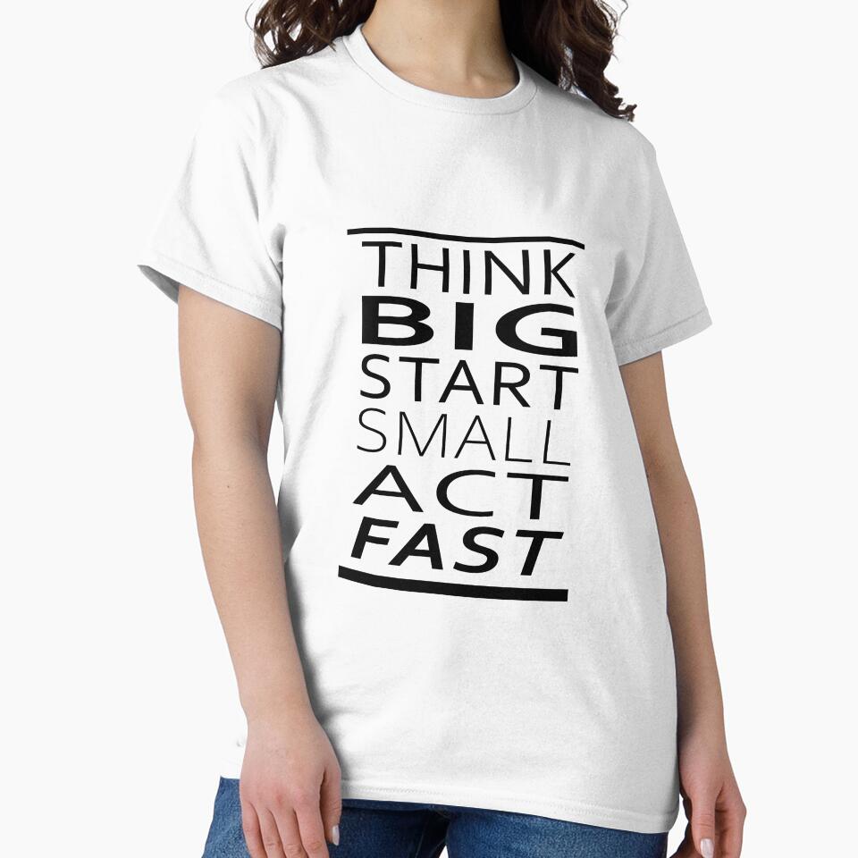 Think BIG, Start small, Act Fast by JesusStone