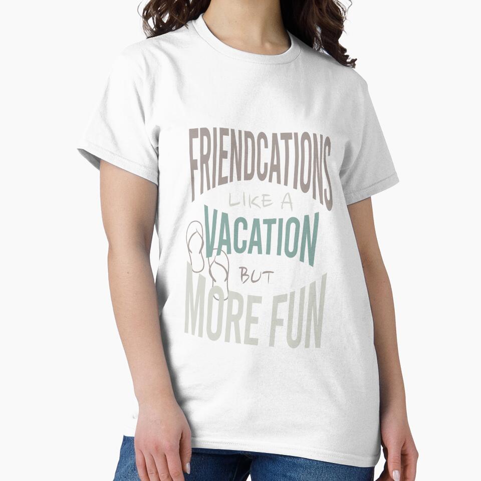 Friendcation Like a Vacation But More Fun by whyitsme