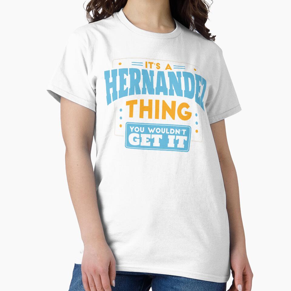 It's a Hernandez Thing, You Wouldn't Get It by TwoTenDesign