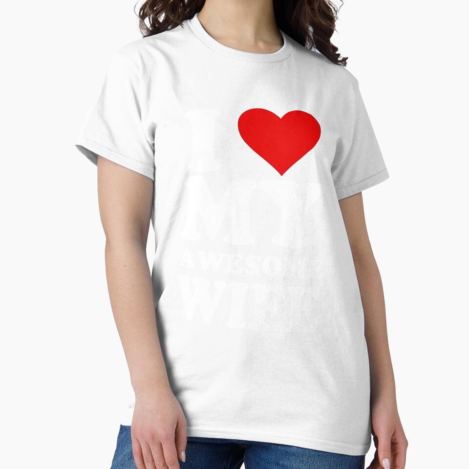 I Love My Awesome Wife I Heart My Hot Wife by TimothyCoxShop