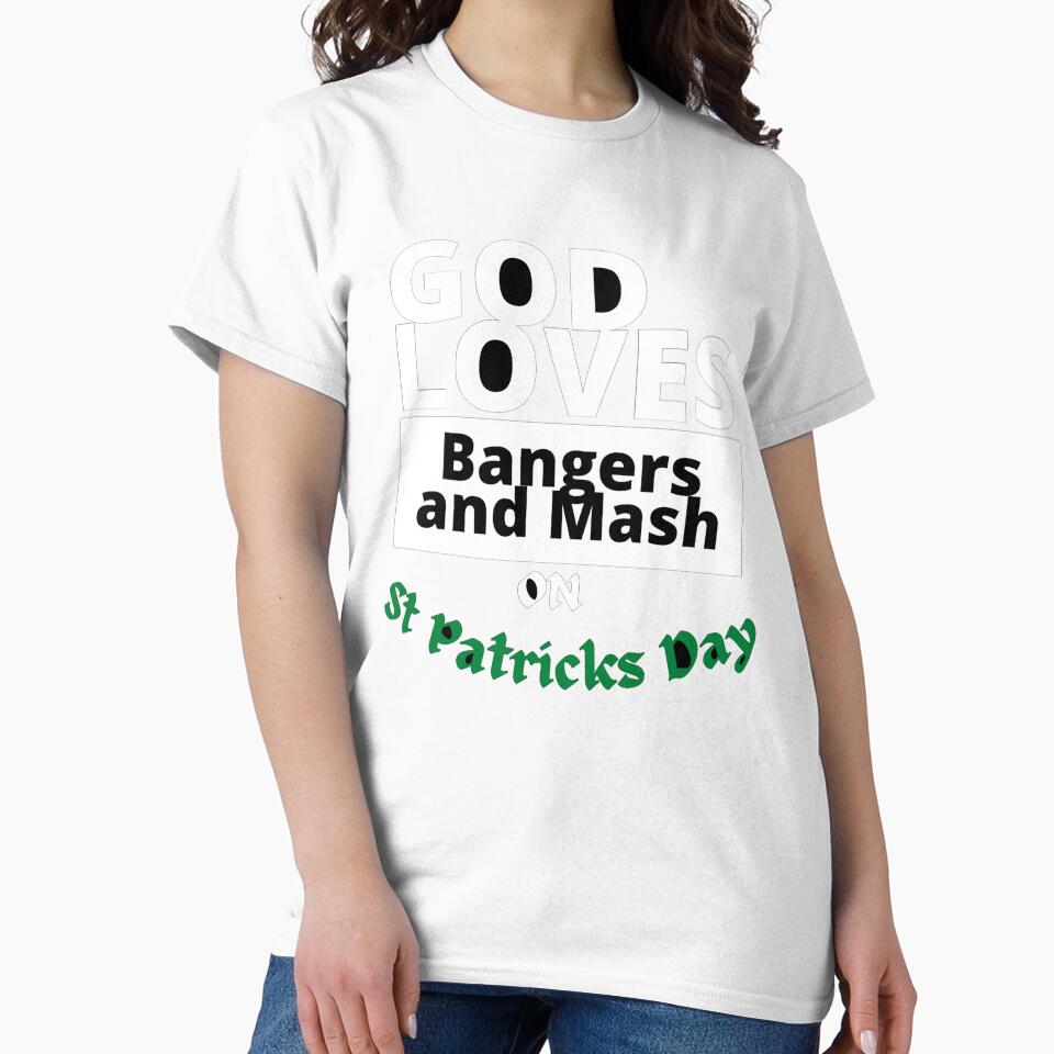 God loves bangers and mash on St Patricks Day by rocklegends99
