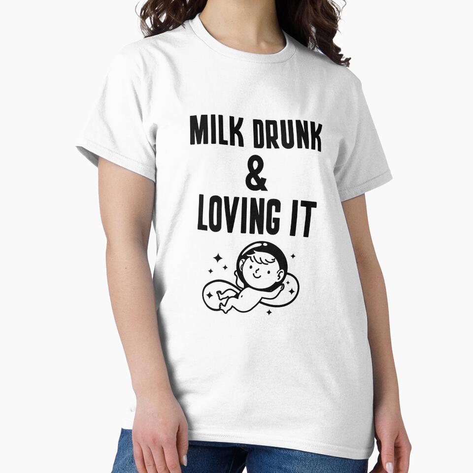 Milk Drunk & Loving It Newborn Baby Care T-shirt T-Shirt by LamountTees