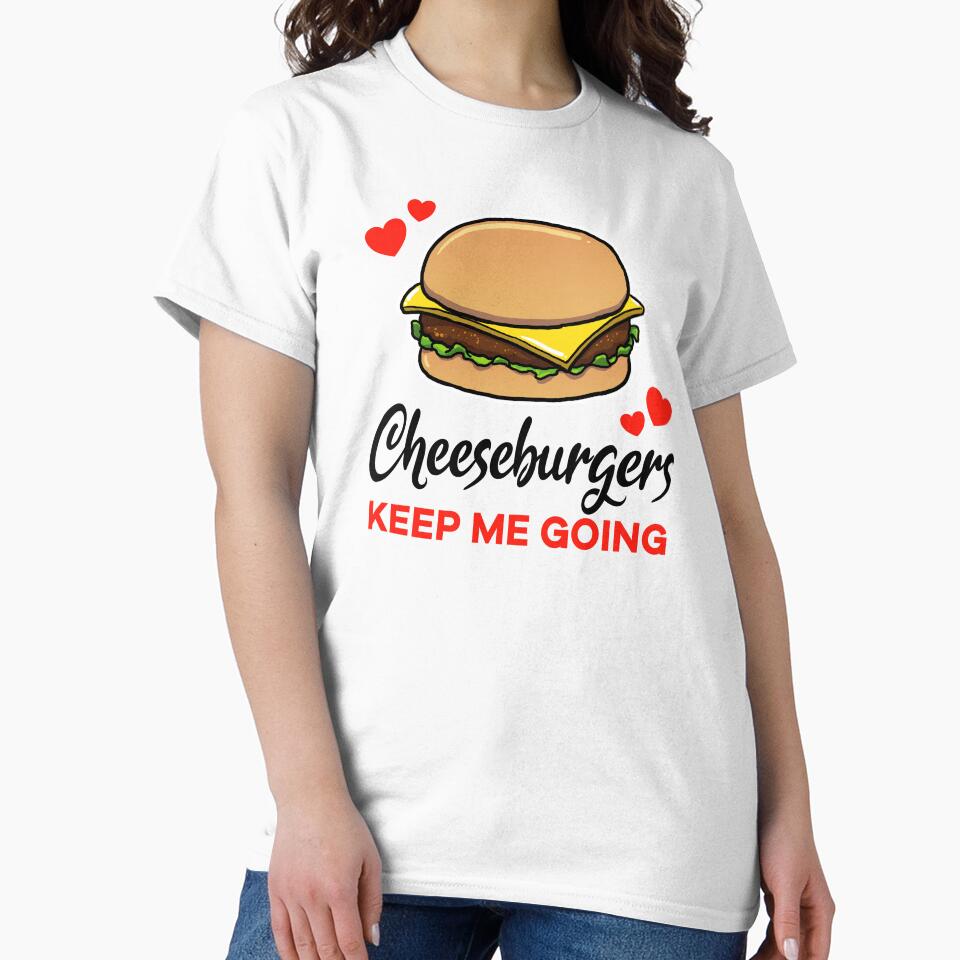 Cheeseburgers keep me going by jonmlam