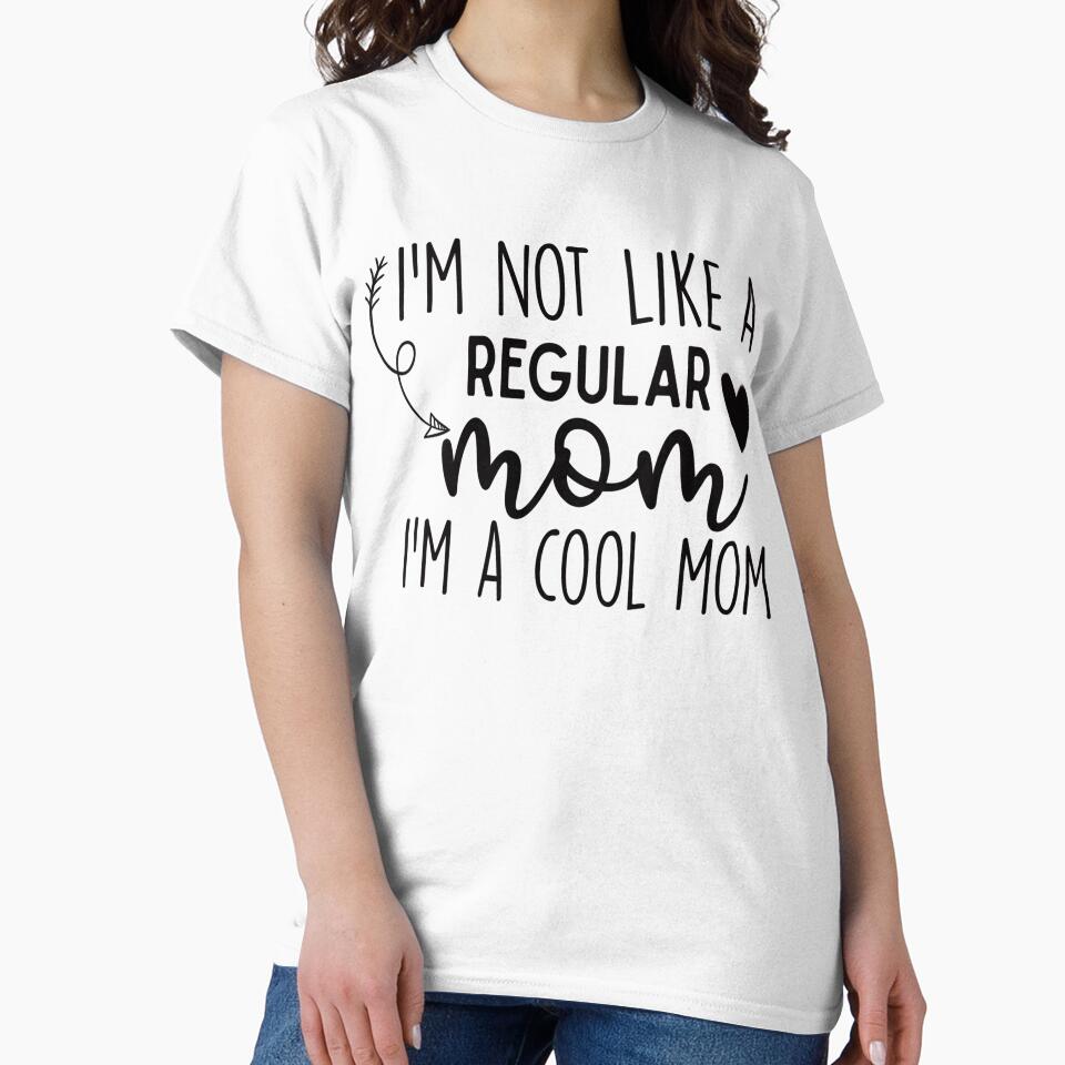 I'm Not Like A Regular Mom I'm A Cool Mom by adametzb