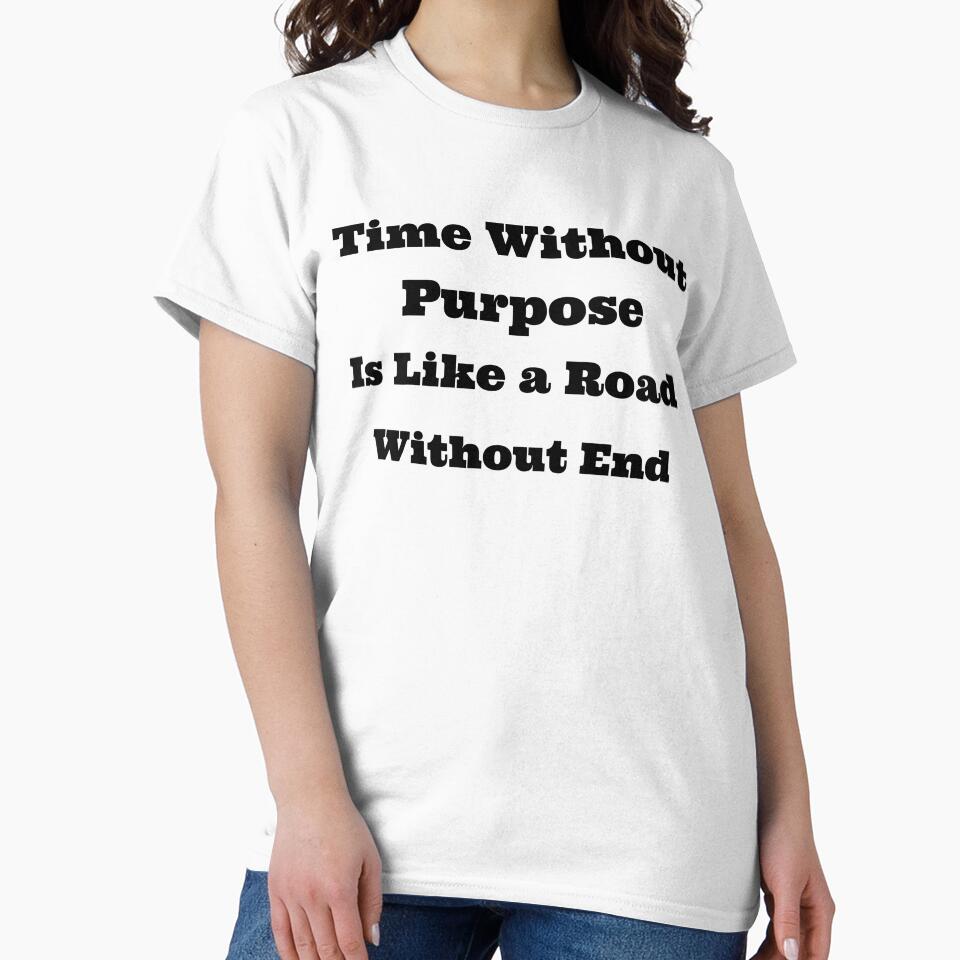 Time Without Purpose is Like a Road Without End by SarcasticTeez