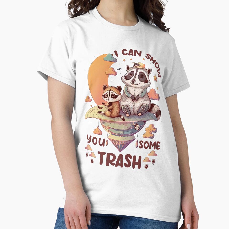 I Can Show You Some Trash Shirt, I Can Show You Some Trash by graphic-genie