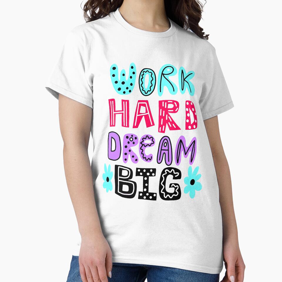 Work Hard Dream Big, Dream Big Quotes, Childish Art by graphic-genie