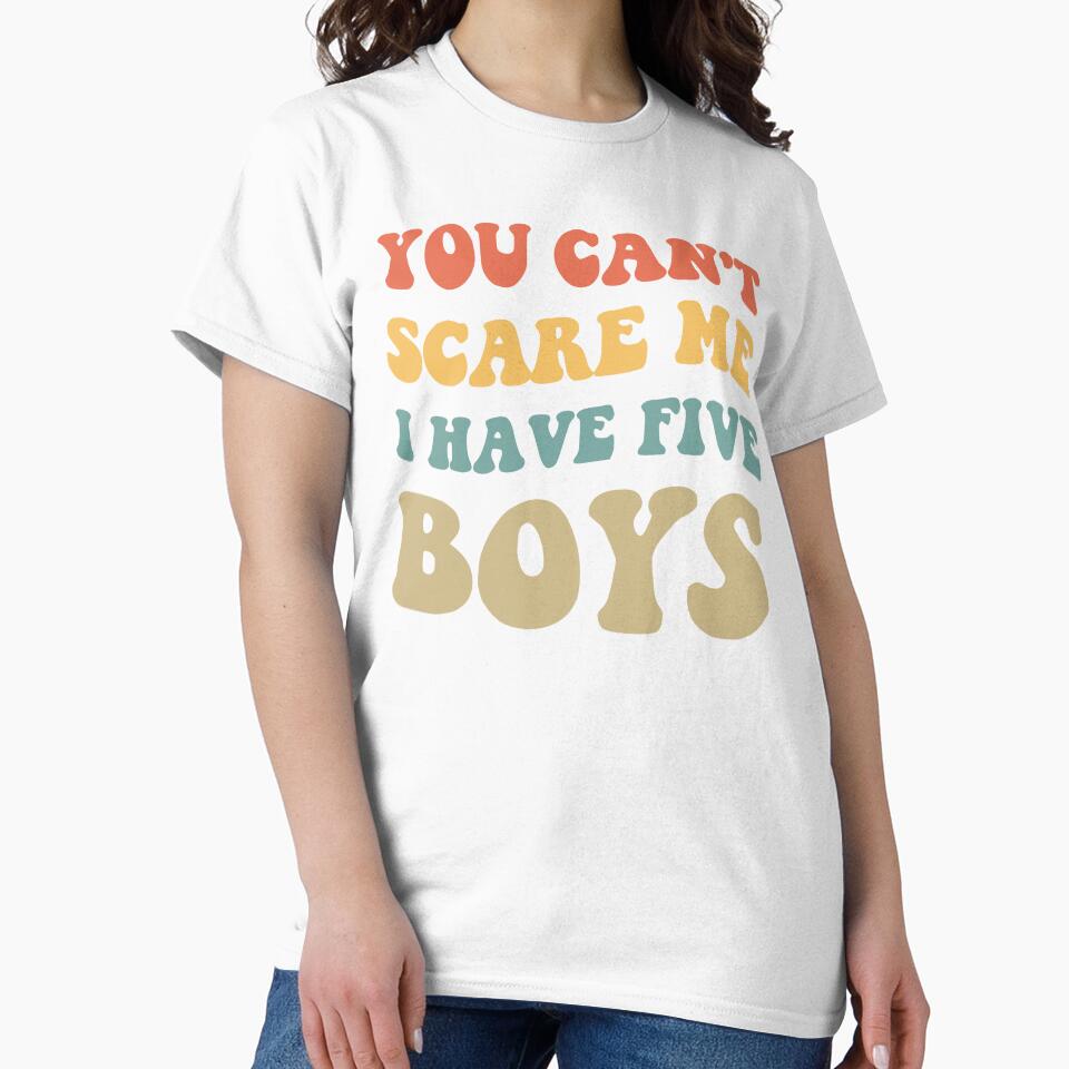 You Can't Scare Me I Have Five Boys V by Lemon Pepper