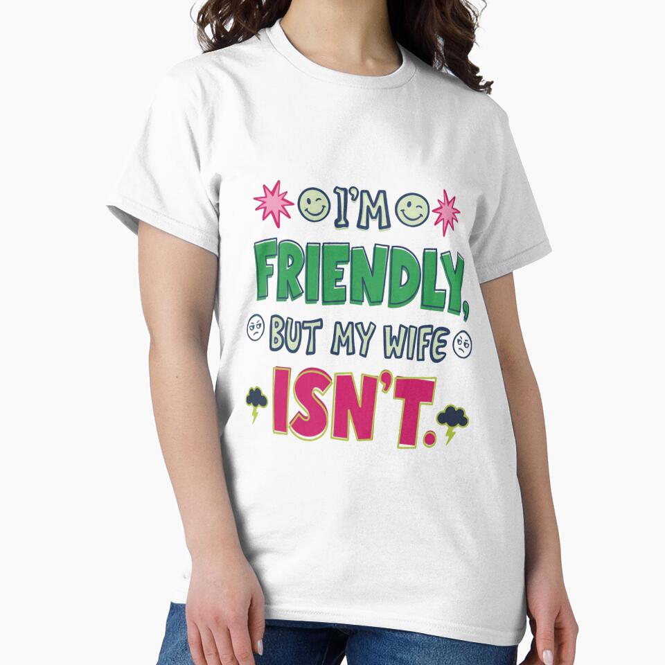 I'm Friendly, But My Wife Isn't Husband Humor Marriage Joke by RetroMini2026