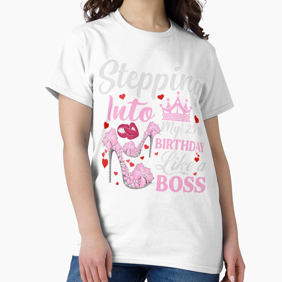 Stepping Into My 25th Birthday Like A boss T-Shirt Design by TshirtStoreBD24