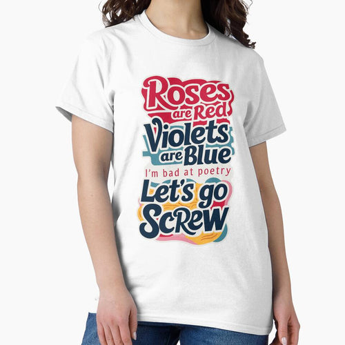''Roses are Red Violets are Blue, i'm bad at Poetry,  Let's go Screw'' Funny Bachelor Party Typography T-Shirt by Witty Shirts