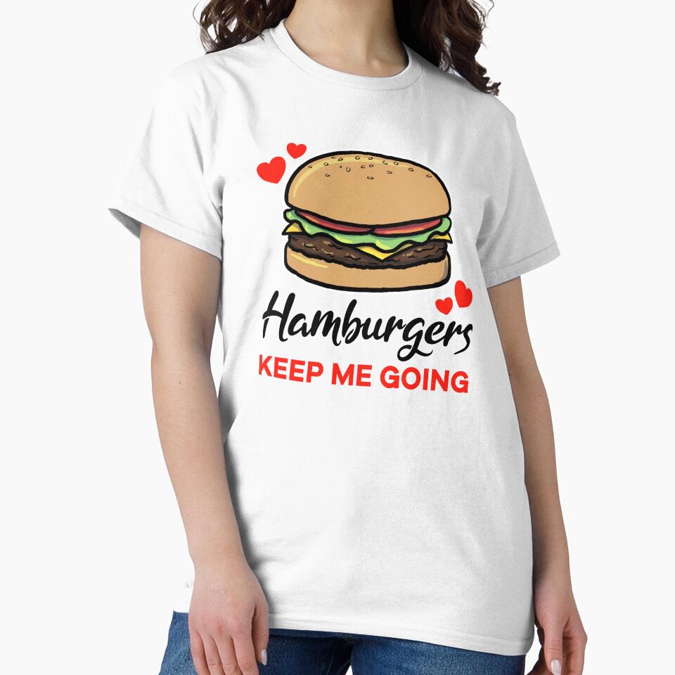 Hamburgers keep me going by jonmlam