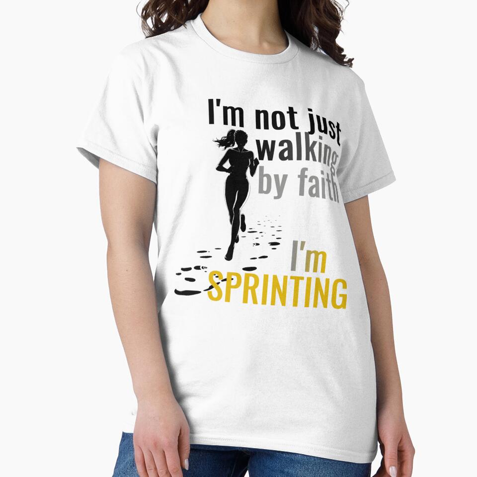 I'm not just walking by Faith, I'm Sprinting by SLSGraphix