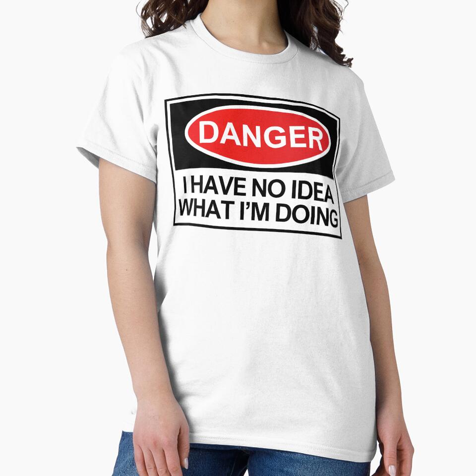 Danger I Have No Idea What I'm Doing by OurGirlGertie