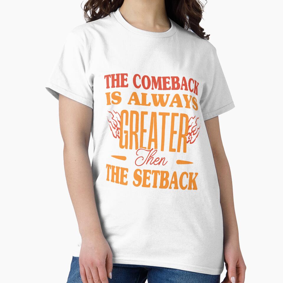 The Comeback Is Always Greater Than The Setback Support Motivational Quote by dannybel
