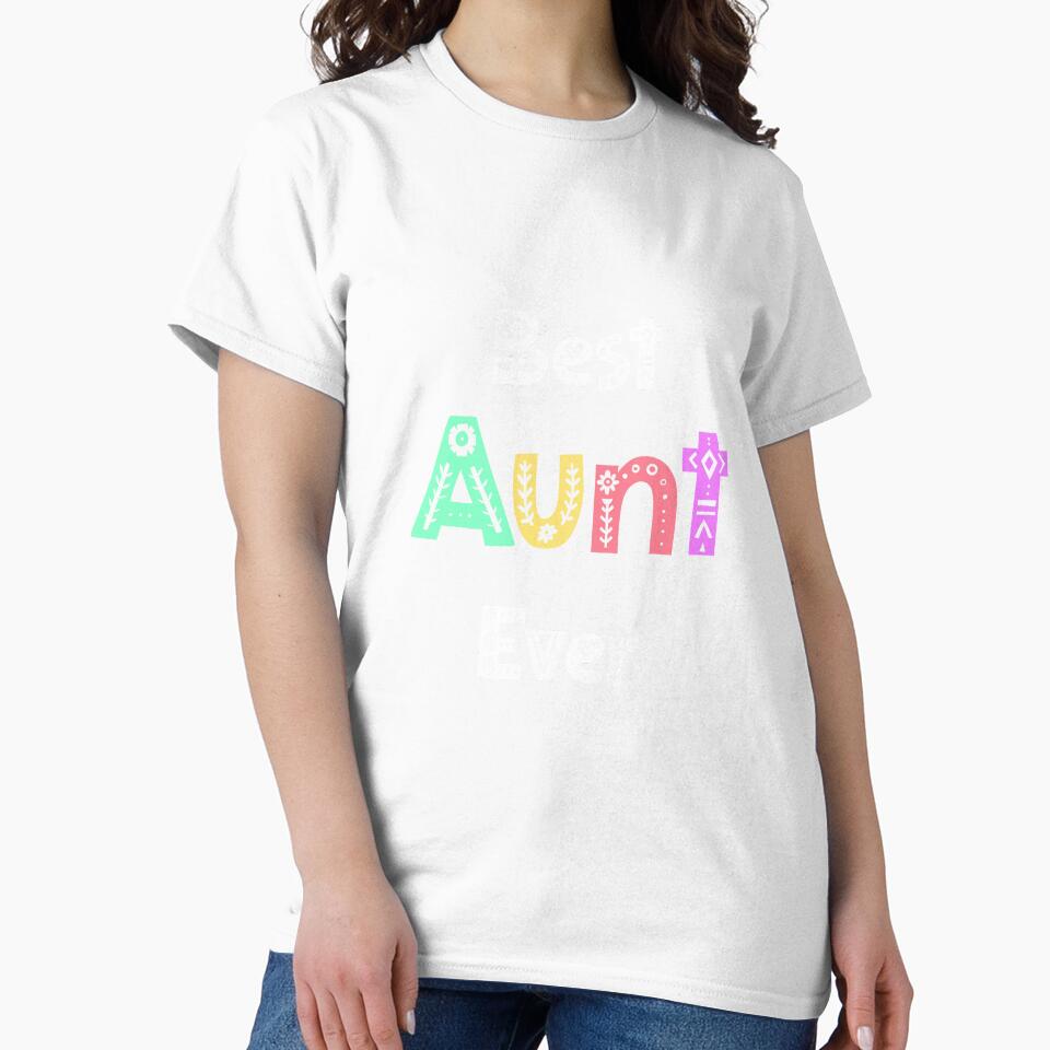 Aunt Gift Apparel Best Aunt Ever Design Cute design by farhanhafeez