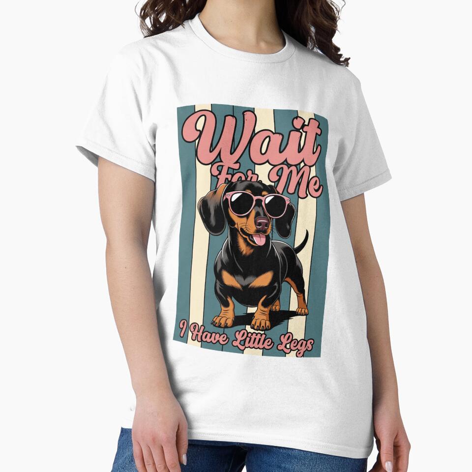 Wait For Me I Have Little Legs - Funny Dachshund Retro Design by PrintSquad