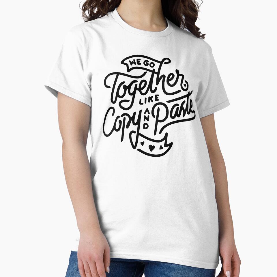 We go Together like Copy And Paste Valentine Gift Idea by OwenKennedy