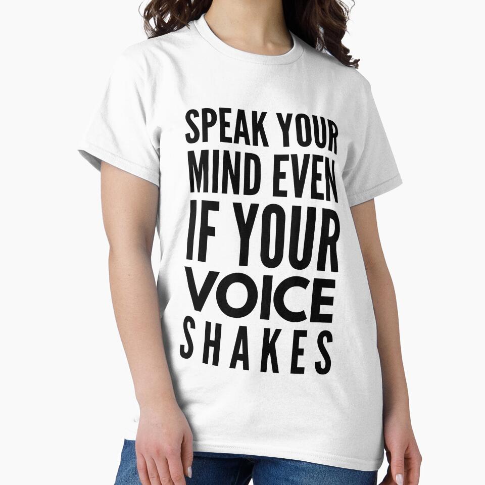 Speak Your Mind Even If Your Voice Shakes - Motivational Words by texteestore