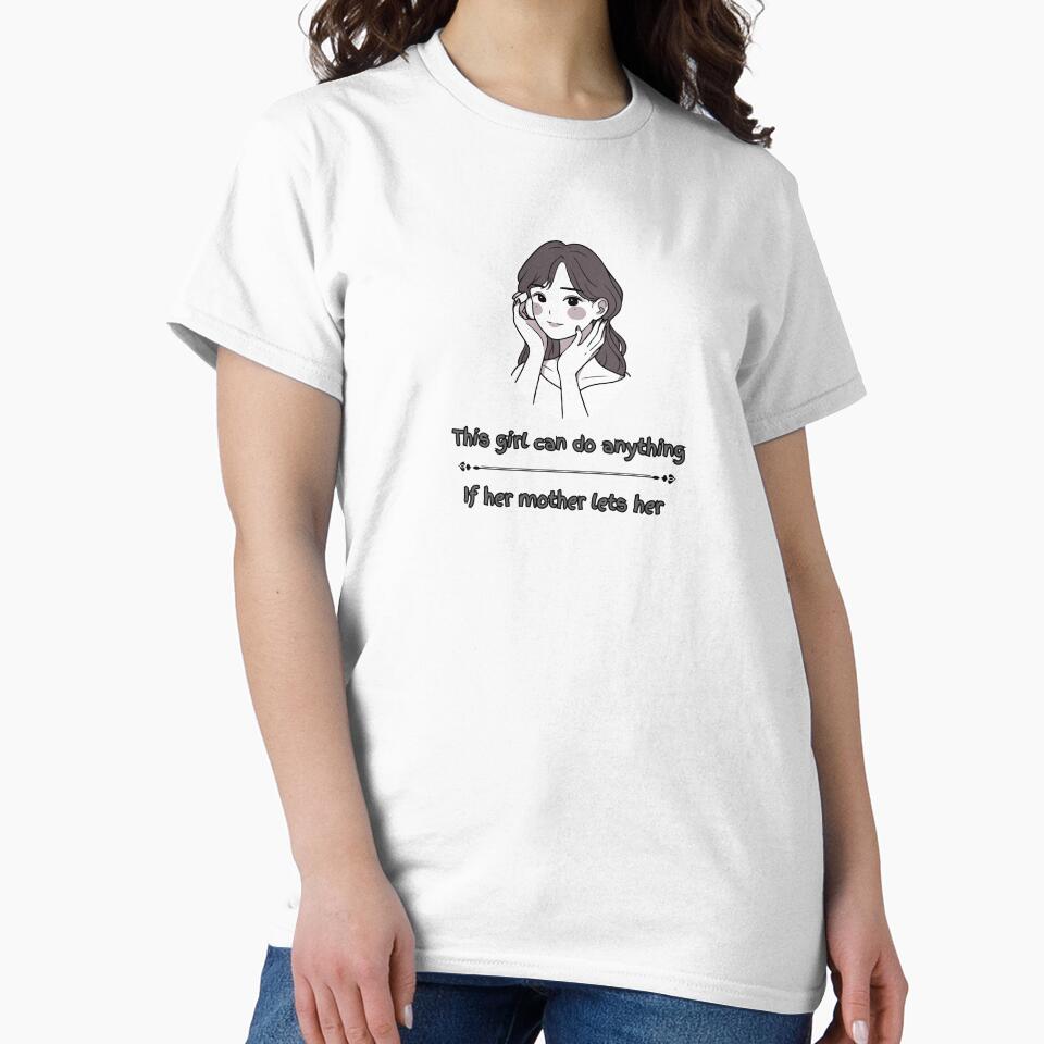 this giirl can do anything, If her mother lets her. Humor by maiseygirls