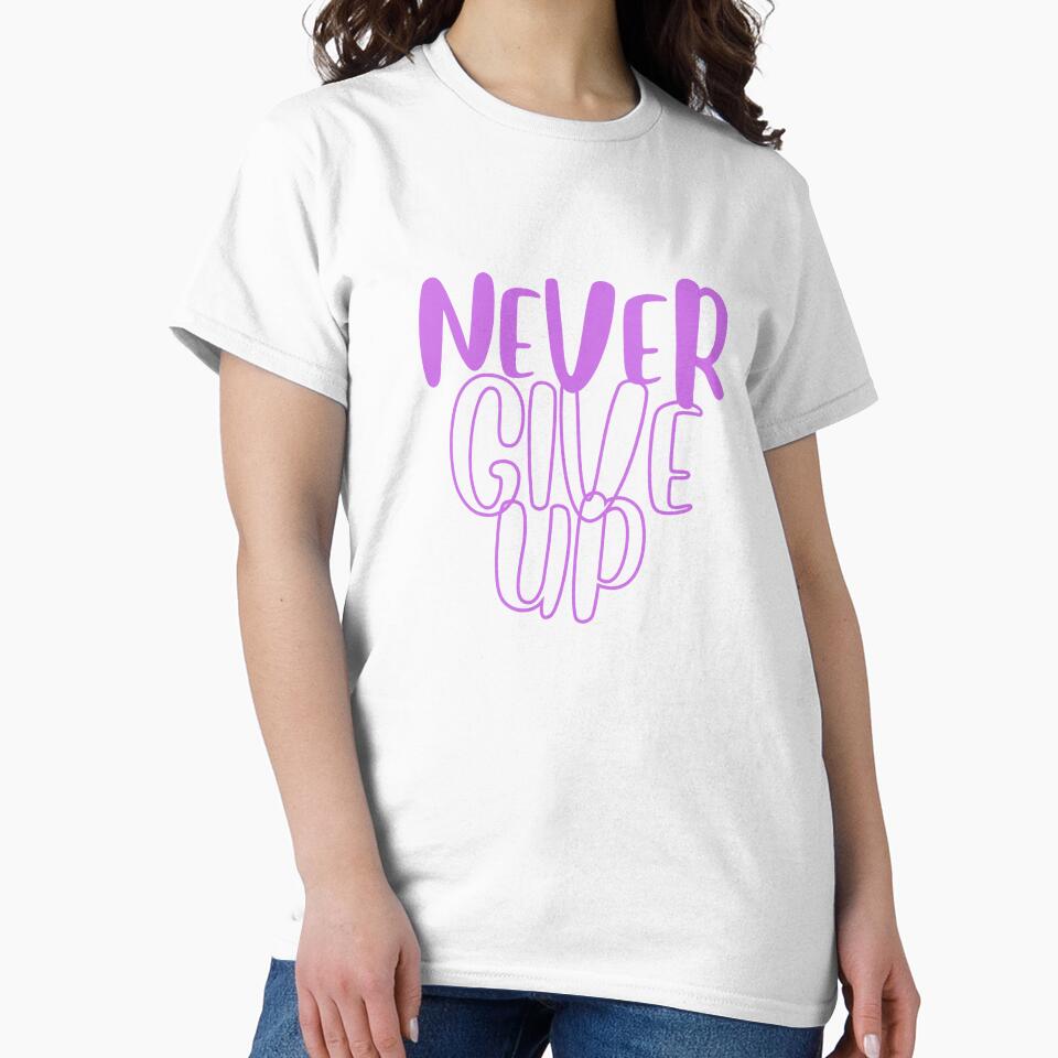 Never Give Up Shirts by JRXFoundation
