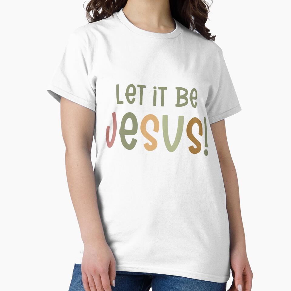 Let it Be Jesus! by Willow & Grace Designs